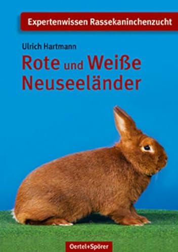 Rote und Weiße Neuseeländer (Schriftenreihe für Kaninchenzucht) von Oertel + Spörer Verlags- GmbH & Co.KG
